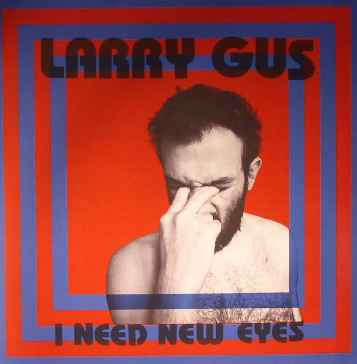 GUS, Larry - I Need New Eyes