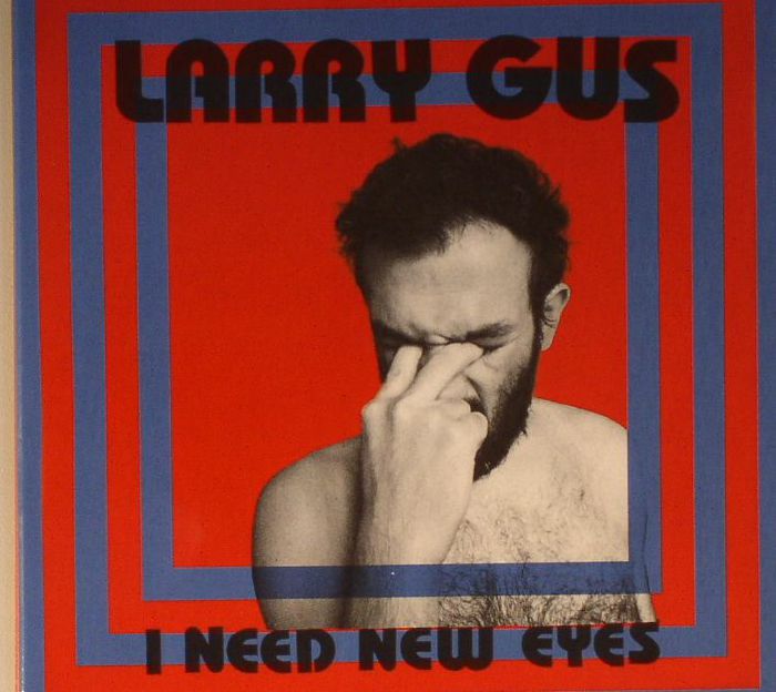 GUS, Larry - I Need New Eyes
