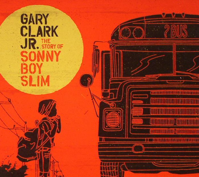 CLARK JR, Gary - The Story Of Sonny Boy Slim
