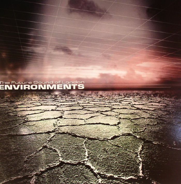 The FUTURE SOUND OF LONDON - Environments