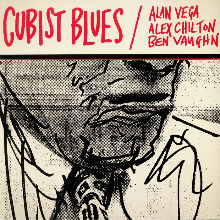 VEGA, Alan/ALEX CHILTON/BEN VAUGHN - Cubist Blues (remastered)