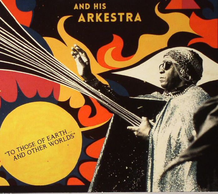 PETERSON, Gilles presents SUN RA & HIS ARKESTRA - To Those Of Earth & Other Worlds