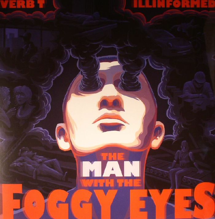 VERB T/ILLINFORMED - The Man With The Foggy Eyes