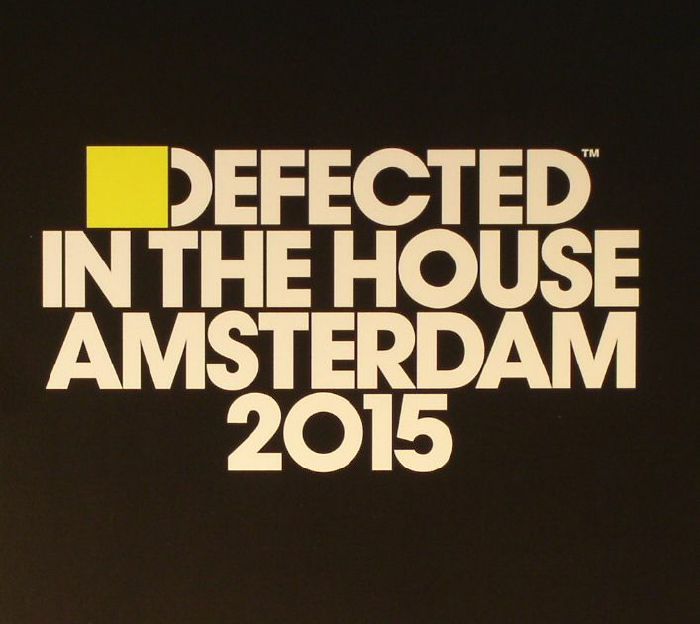 VARIOUS - Defected In The House Amsterdam 2015