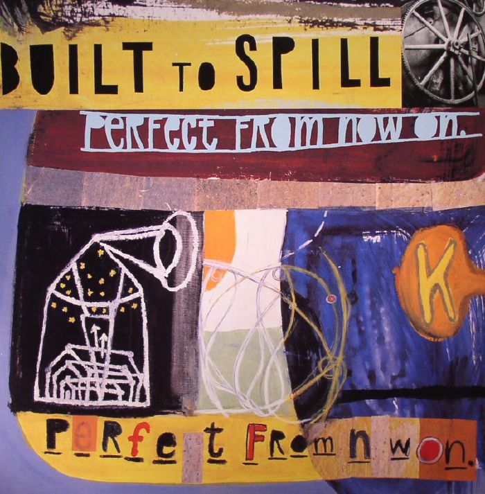 BUILT TO SPILL - Perfect From Now On