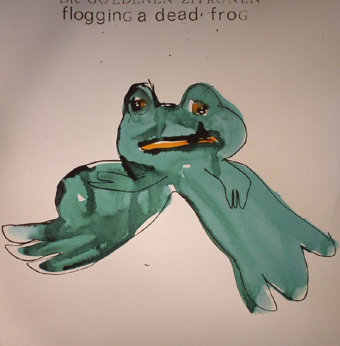 DIE GOLDENEN ZITRONEN - Flogging A Dead Frog