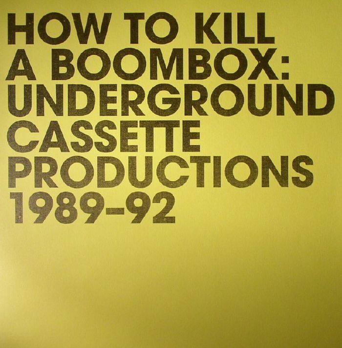 VARIOUS - How To Kill A Boombox: Underground Casette Productions 1989-92