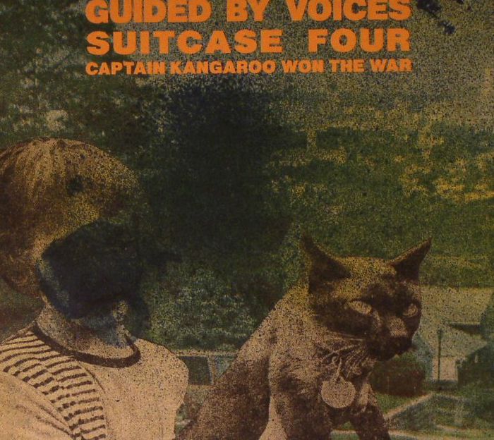 GUIDED BY VOICES - Suitcase Four: Captain Kangaroo Won The War