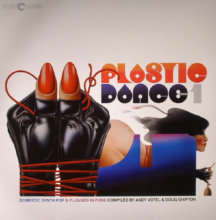 VOTEL, Andy/DOUG SHIPTON/VARIOUS - Plastic Dance 1: Domestic Synth Pop & Plugged In Punk