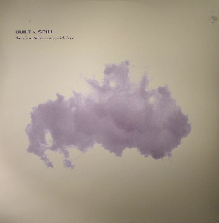 BUILT TO SPILL - There's Nothing Wrong With Love