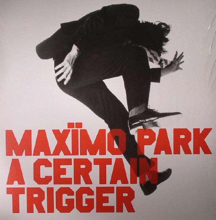 MAXIMO PARK - A Certain Trigger: 10th Anniversary Edition