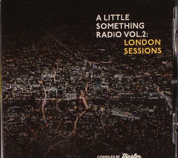 DIESLER/VARIOUS - A Little Something Radio Vol 2: London Sessions