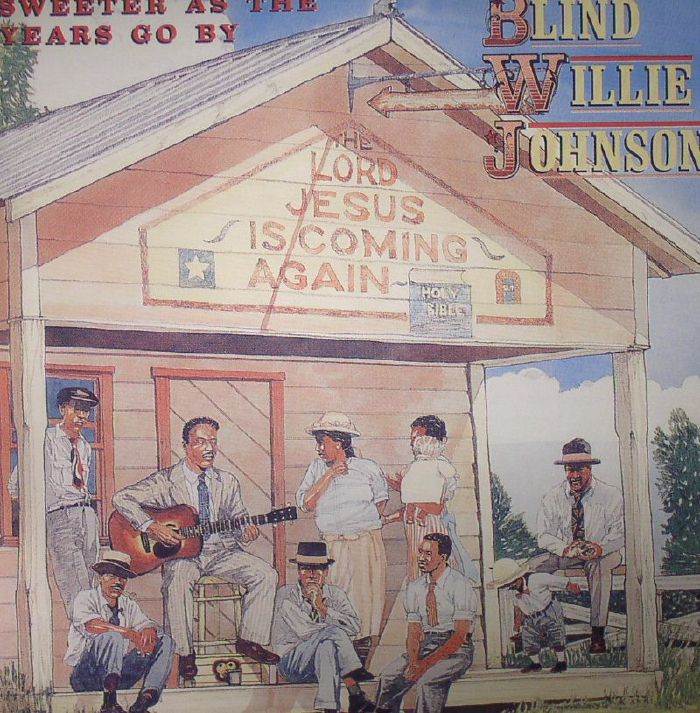 BLIND WILLIE JOHNSON - Sweeter As The Years Go By