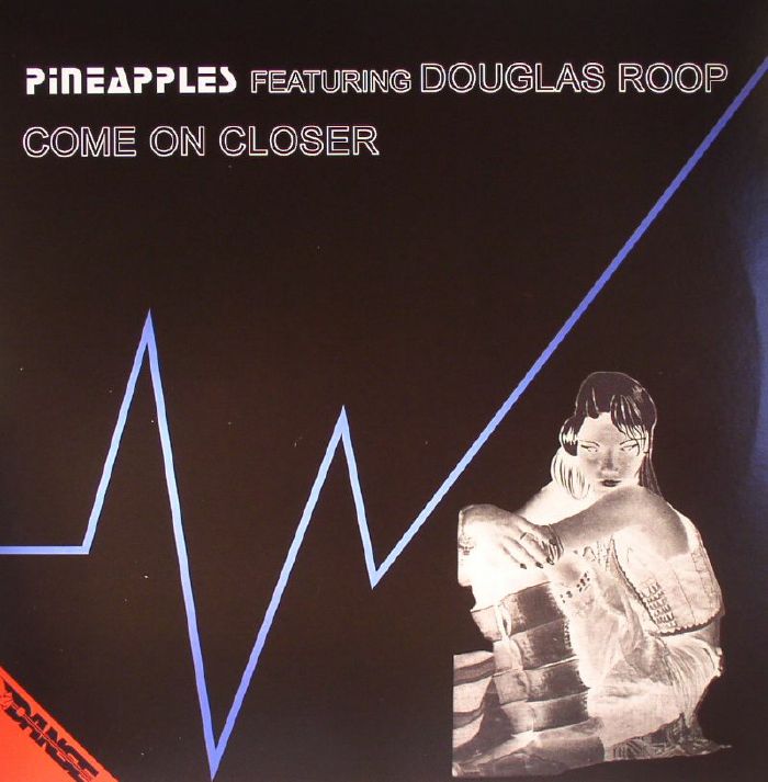 PINEAPPLES feat DOUGLAS ROOP - Come On Closer