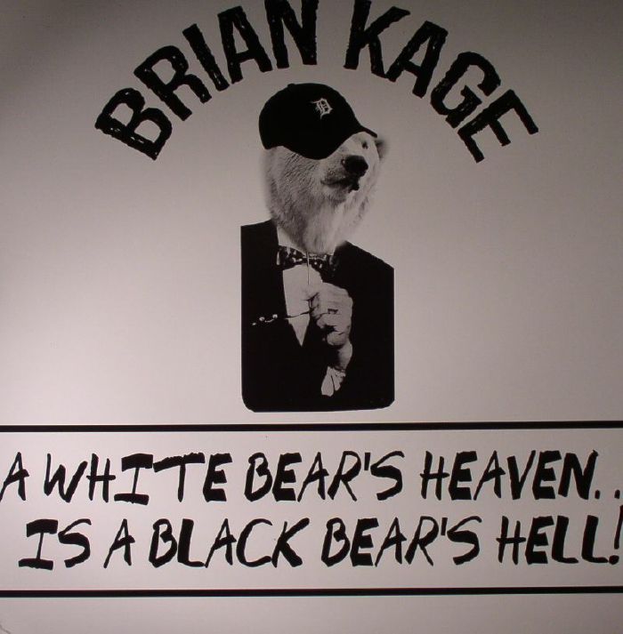 KAGE, Brian - A White Bear's Heaven Is A Black Bear's Hell!