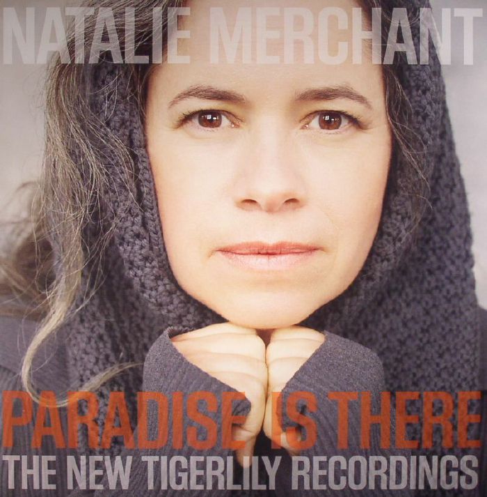Natalie MERCHANT - Paradise Is There: The New Tigerlily Recordings