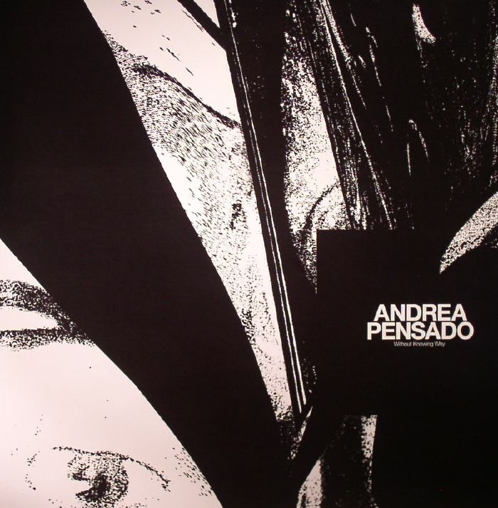 PENSADO, Andrea - Without Knowing Why