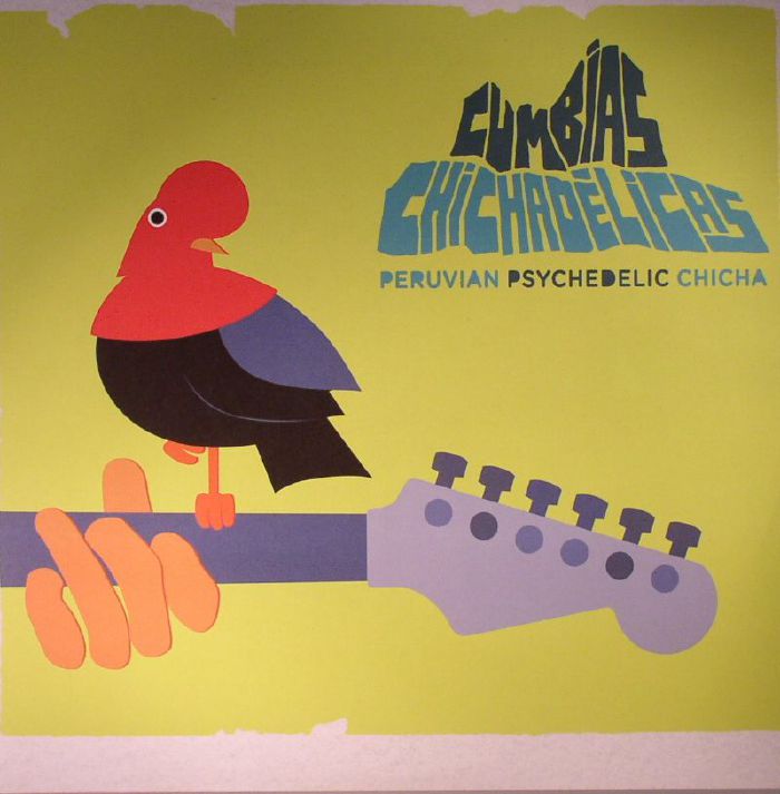 VARIOUS - Cumbias Chichadelicas: Peruvian Psychedelic Chicha