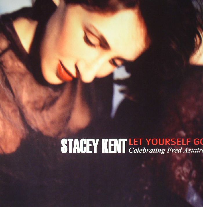 KENT, Stacey - Let Yourself Go: Celebrating Fred Astaire (remastered)