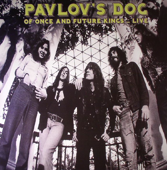 PAVLOV'S DOG - Of Once & Future Kings: Live
