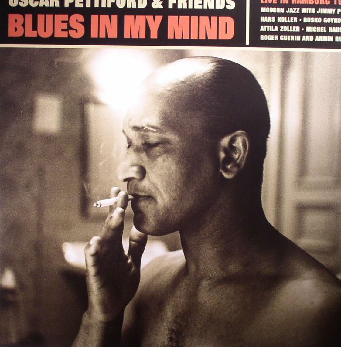 PETTIFORD, Oscar & FRIENDS - Blues In My Mind: Live In Hamburg 1958
