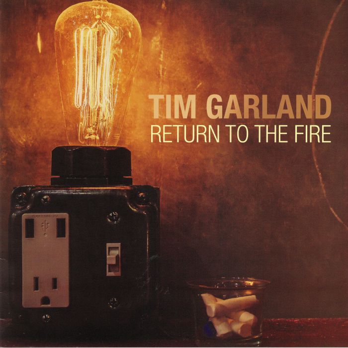 GARLAND, Tim - Return To The Fire