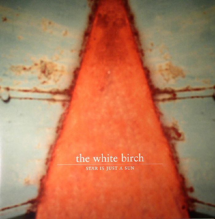 WHITE BIRCH, The - Star Is Just A Sun