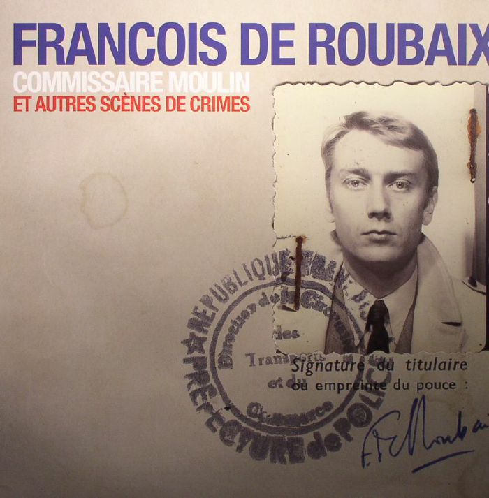 DE ROUBAIX, Francois - Commissaire Moulin Et Autres Scenes De Crimes