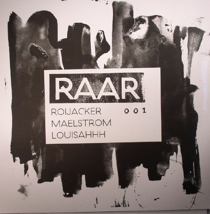 ROIJACKER/MAELSTROM/LOUISAHHH - RAAR 001