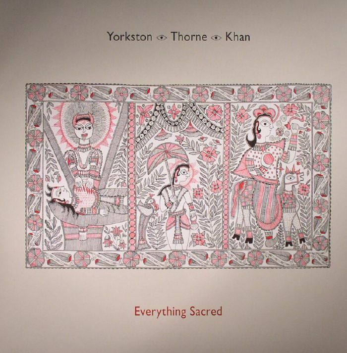 YORKSTON/THORNE/KHAN - Everything Sacred