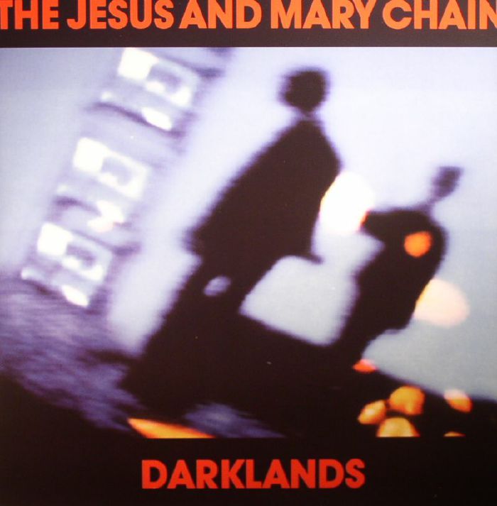 JESUS & MARY CHAIN, The - Darklands