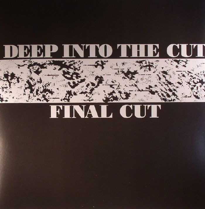 FINAL CUT - Deep Into The Cut
