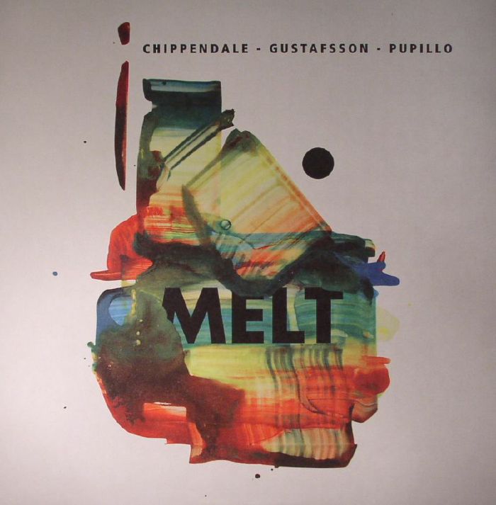 CHIPPENDALE/GUSTAFSSON/PUPILLO - Melt