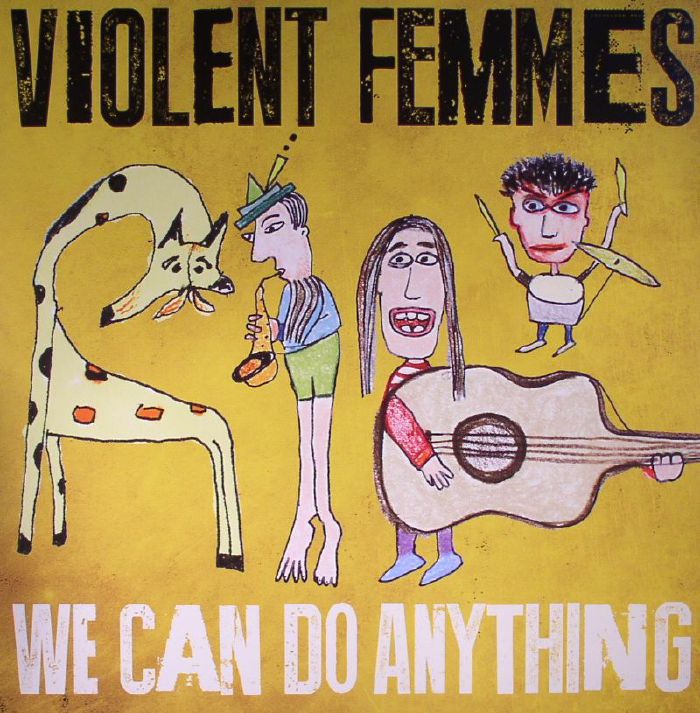VIOLENT FEMMES - We Can Do Anything