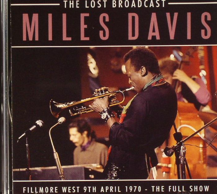 DAVIS, Miles - The Lost Broadcast: Fillmore West 9th April 1970 The Full Show