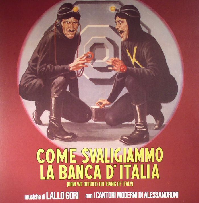 LALLO GORI/I CANTORI MODERNI DI ALESSANDRONI - Come Svaligiammo La Banca D'Italia (How We Robbed The Bank Of Italy)  (Soundtrack)