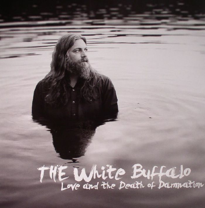 WHITE BUFFALO, The - Love & The Death Of Damnation