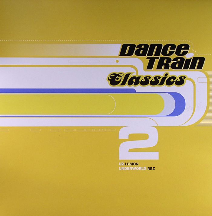 U2/UNDERWORLD - Dance Train Classics 2