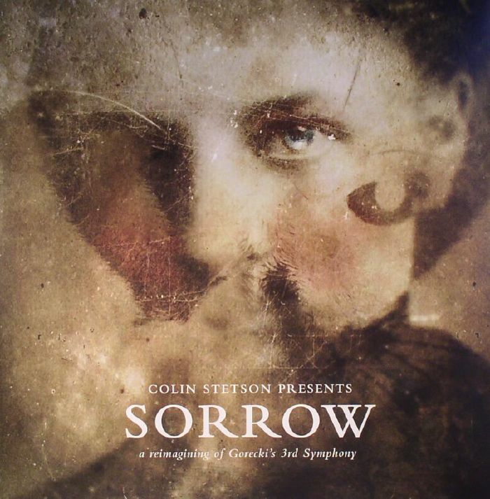 STETSON, Colin - Sorrow: A Reimagining Of Gorecki's 3rd Symphony