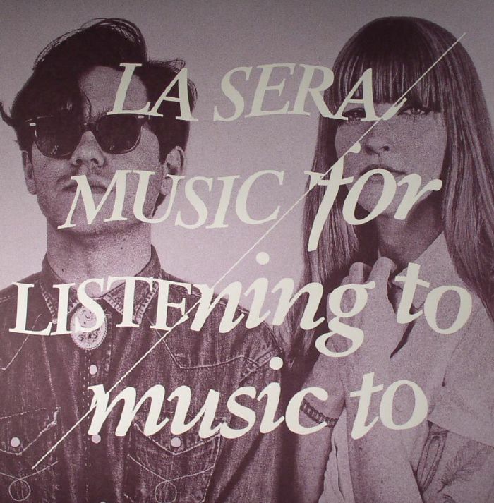 LA SERA - Music For Listening To Music To