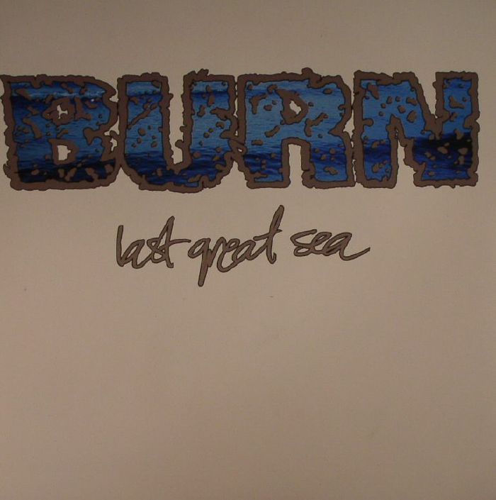 BURN - Last Great Sea (Record Store Day 2016)