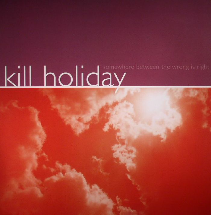 KILL HOLIDAY - Somewhere Between The Wrong Is Right (Record Store Day 2016)