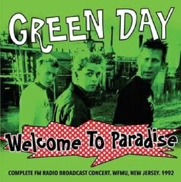 GREEN DAY - Welcome To Paradise: Complete FM Radio Broadcast Concert WFMU New Jersey 1992 (remastered)