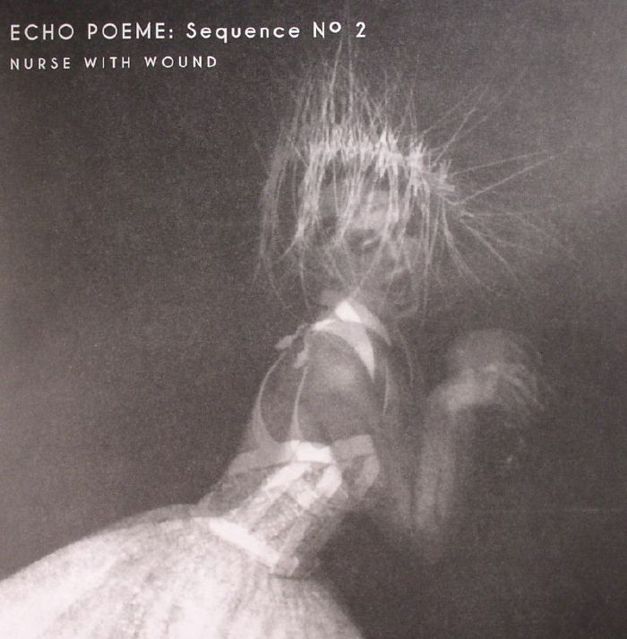NURSE WITH WOUND - Echo Poeme: Sequence No 2