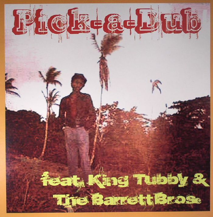 HUDSON, Keith feat KING TUBBY/THE BARRETT BROS - Pick A Dub