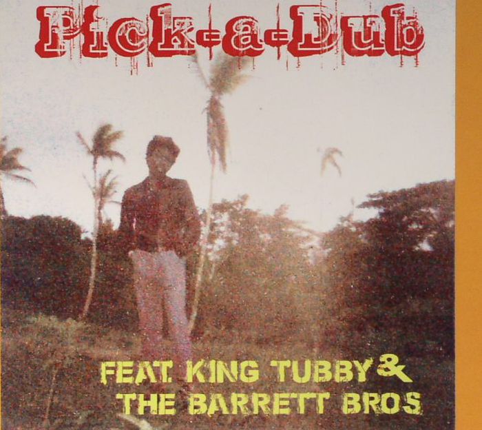 KING TUBBY/THE BARRETT BROS - Pick A Dub