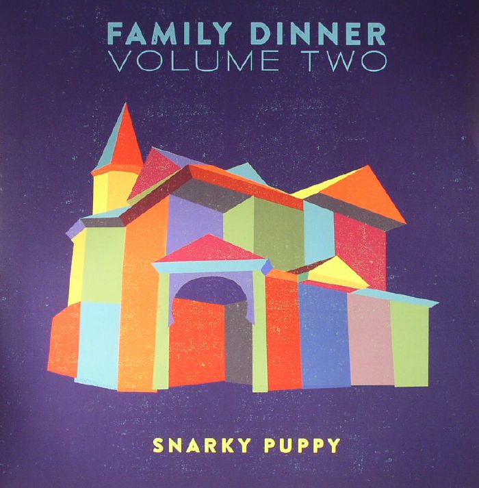 SNARKY PUPPY - Family Dinner Volume Two