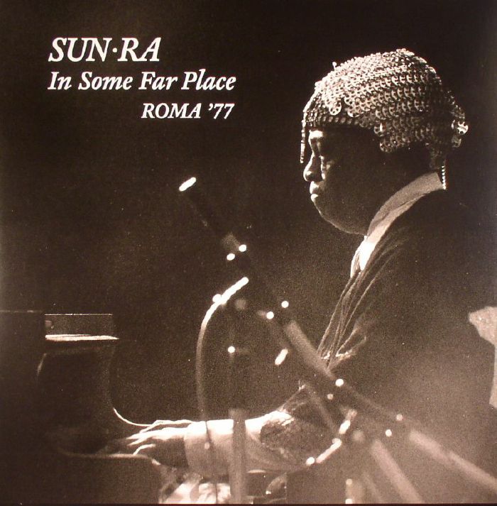 SUN RA - In Some Far Place Roma '77 (Record Store Day 2016)