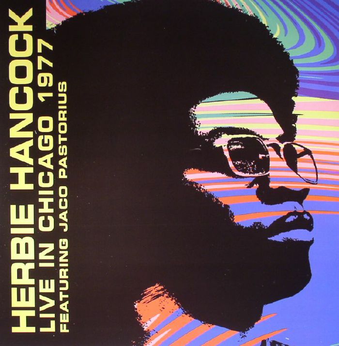 HANCOCK, Herbie feat JACO PASTORIUS - Live In Chicago 1977 (remastered)