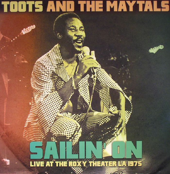 TOOTS & THE MAYTALS - Sailin' On: Live At The Roxy Theater LA 1975 (remastered)